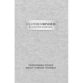 Clothes Minded: Fashionable Essays About Finding Yourself - Paperback