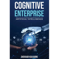 Cognitive Enterprise: Architecting Business Transformation with Artificial Intelligence - Paperback