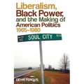 Liberalism, Black Power, and the Making of American Politics, 1965-1980 - Paperback