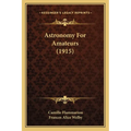 Astronomy For Amateurs (1915) - Paperback