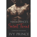 Mafia Prince's Secret Twins: A Surprise Baby Mafia Romance - Paperback