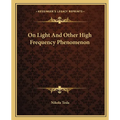 On Light And Other High Frequency Phenomenon - Paperback