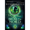 The Girl Who Broke the World: Book One - Publishers Weekly Editor's Pick - Paperback