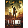 El Flaco: Dark Republic Book Three - Paperback