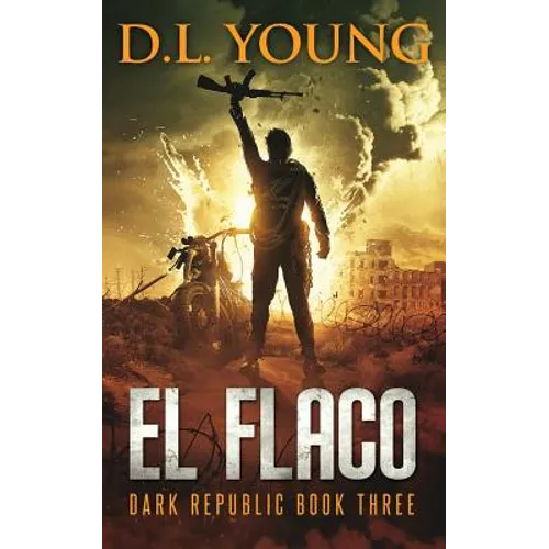 El Flaco: Dark Republic Book Three - Paperback