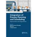 Integration of Process Planning and Scheduling: Approaches and Algorithms - Paperback