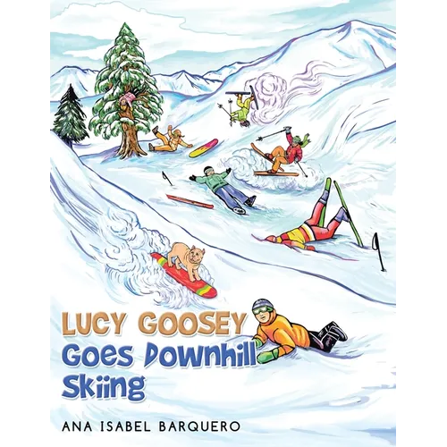 Lucy Goosey Goes Downhill Skiing - Paperback