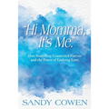 "Hi Momma, It's Me.": How Souls Can Stay Connected Forever and the Power of Undying Love - Paperback