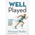 Well Played: A Christian Theology of Sport and the Ethics of Doping - Paperback