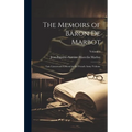 The Memoirs of Baron de Marbot: Late Lieutenant-general in the French Army Volume; Volume 1 - Hardcover