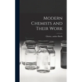 Modern Chemists and Their Work - Hardcover