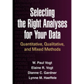 Selecting the Right Analyses for Your Data: Quantitative, Qualitative, and Mixed Methods - Hardcover