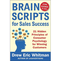 Brainscripts for Sales Success: 21 Hidden Principles of Consumer Psychology for Winning New Customers - Paperback
