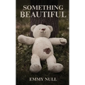 Something Beautiful - Hardcover