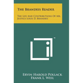 The Brandeis Reader: The Life And Contributions Of Mr. Justice Louis D. Brandeis - Paperback