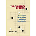 The Currency of Truth: Newsmaking and the Late-Socialist Imaginaries of China's Digital Era - Paperback