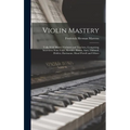Violin Mastery; Talks With Master Violinists and Teachers, Comprising Interviews With Ysaye, Kreisler, Elman, Auer, Thibaud, Heifetz, Hartmann, Maud P - Hardcover