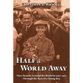 Half A World Away: Nine Months Around the World in 1962-1963 Through the Eyes of a Young Boy - Paperback