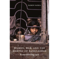 Women, War, and the Making of Bangladesh: Remembering 1971 - Paperback