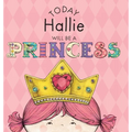 Today Hallie Will Be a Princess - Hardcover