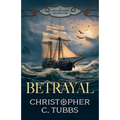 Betrayal: a thrilling historical naval adventure - Paperback