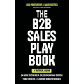 The B2B Sales Playbook: A Tactical Guide on How to Create a Sales Operating System That Creates a Flood of Qualified Deals - Paperback