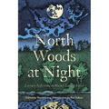 North Woods at Night: Literary Reflections on Maine's Largest Forest - Paperback