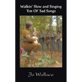 Walkin' Slow and Singing 'em Ol' Sad Songs - Paperback