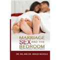 Marriage, Sex, and the Bedroom: Marriage is Honorable, The Bed is Undefiled - Paperback