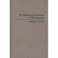 The Regulatory Economics of Title Insurance - Hardcover