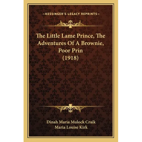 The Little Lame Prince, The Adventures Of A Brownie, Poor Prin (1918) - Paperback