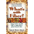 What's with Fiber: Enjoy Better Health with a High-Fiber, Plant-Based Diet - Paperback