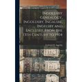 Ingoldsby Genealogy, Ingoldsby, Ingalsbe, Ingelsby and Englesby, From the 13th Century to 1904 - Hardcover