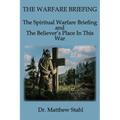 The Warfare Briefing: The Spiritual Warfare Briefing and the Believer's Place in this War - Paperback