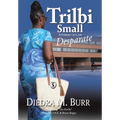 Trilbi Small Attorney At Law: Desparate - Hardcover