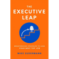 The Executive Leap: Breakthrough Strategies to Land Your Next Top Job - Paperback