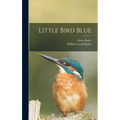 Little Bird Blue - Hardcover