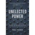 Unelected Power: The Quest for Legitimacy in Central Banking and the Regulatory State - Paperback