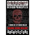 Cybersecurity Design Principles: Building Secure Resilient Architecture - Paperback