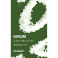 Earthling: A New Ethics for the Anthropocene - Hardcover