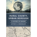 Rural County, Urban Borough: A History of Queens - Hardcover