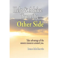 Help and Advice from the Other Side: Take Advantage of the Unseen Resources Around You - Paperback