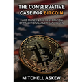 The Conservative Case for Bitcoin: Hard Money & The Restoration of Traditional American Values - Paperback