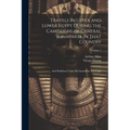 Travels in Upper and Lower Egypt During the Campaigns of General Bonaparte in That Country: And Published Under His Immediate Patronage; Volume 1 - Paperback