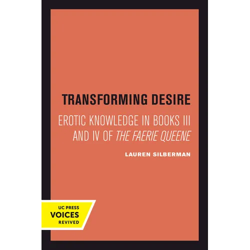 Transforming Desire: Erotic Knowledge in Books III and IV of the Faerie Queene - Paperback