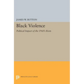 Black Violence: Political Impact of the 1960s Riots - Paperback
