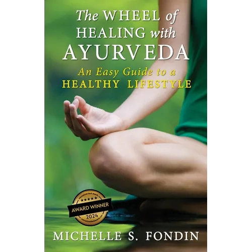 The Wheel of Healing with Ayurveda: An Easy Guide to a Healthy Lifestyle - Paperback