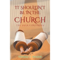 IT Shouldn't Be in the Church: The Saga Continues - Paperback