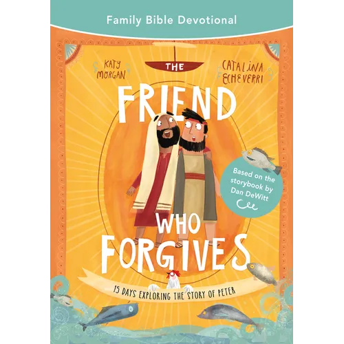 The Friend Who Forgives Family Bible Devotional: 15 Days Exploring the Story of Peter - Paperback