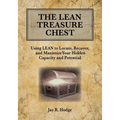 The Lean Treasure Chest: Using Lean to Locate, Recover, and Maximize Your Hidden Capacity and Potential - Paperback